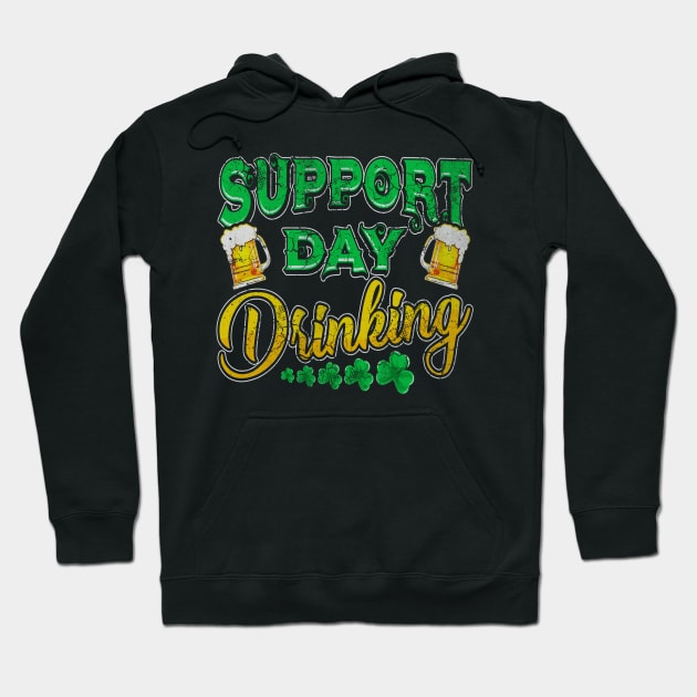 Support Day Drinking St Patricks Day Hoodie by E